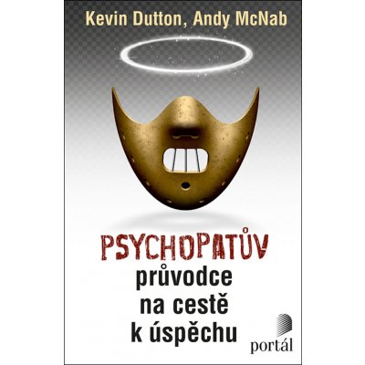 Psychopatův průvodce na cestě k úspěchu - Kevin Dutton, Andy McNab