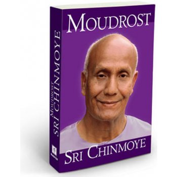 Moudrost Sri Chinmoye - Chinmoy Sri