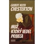 Muž, ktorý vedel priveľa - Gilbert Keith Chesterton – Hledejceny.cz