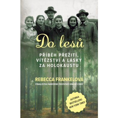 Do lesů - Příběh přežití, vítězství a lásky za holokaustu - Rebecca Frankelová – Zbozi.Blesk.cz