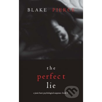 The Perfect Lie - Blake Pierce