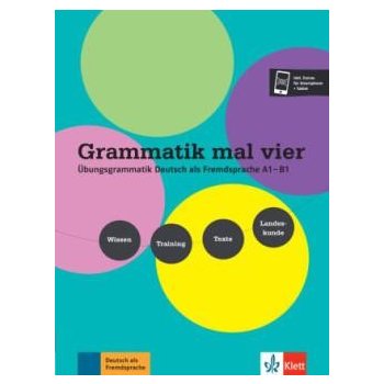 Grammatik mal vier. Übungsgrammatik Deutsch als Fremdsprache A1 - B1: verstehen - üben - anwenden - entdecken. Buch + Audio