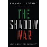 The Shadow War: Iran's Quest for Supremacy Weichert Brandon J.Pevná vazba – Zbozi.Blesk.cz