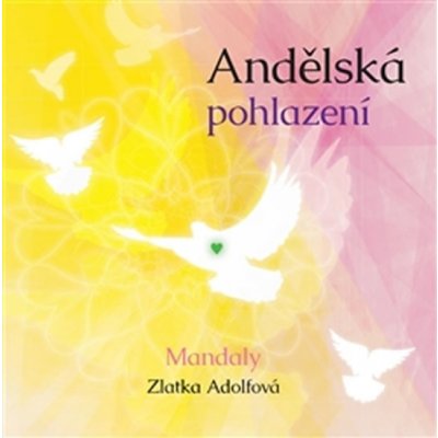 Andělská pohlazení Mandaly Zlatka Adolfová – Hledejceny.cz