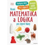 Hravá matematika a logika pro chytré hlavy - Václav Fořtík – Hledejceny.cz