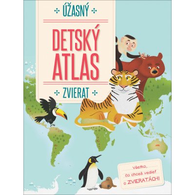 Úžasný detský atlas zvierat – Hledejceny.cz