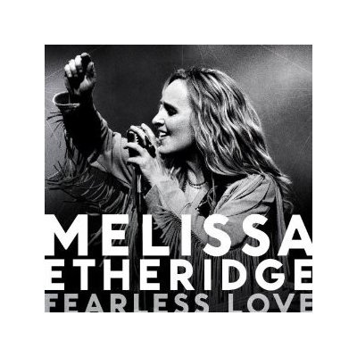 Melissa Etheridge - Fearless Love CD – Hledejceny.cz