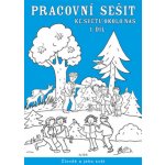 PRACOVNÍ SEŠIT KE SVĚTU OKOLO NÁS 1. DÍL - Hana Rezutková; Isabela Bradáčová – Hledejceny.cz