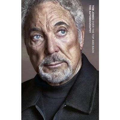 Tom Jones: Over the Top and Back - The Autobiography – Zboží Mobilmania