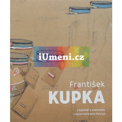 František Kupka. Legionář a vlastenec | Jiří Lammel, Zdeněk Sýkora ilustrátor CJ – Sleviste.cz