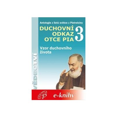 Pietrelciny Pater Pio z - Duchovní odkaz otce Pia 3 -- Vzor duchovního života