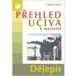 Přehled učiva k maturitě - Dějepis - 2. vydání - Veselý Zdeněk – Hledejceny.cz