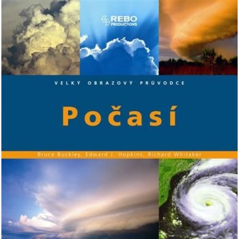 Počasí - Velký obrazový průvodce (Buckley B., Hopkins E. J:, Whitaker R.)