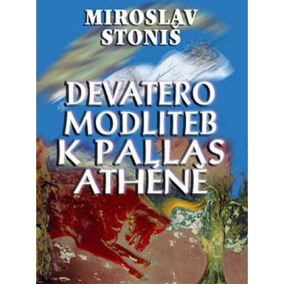 Stoniš Miroslav - Devatero modliteb k Pallas Athéně