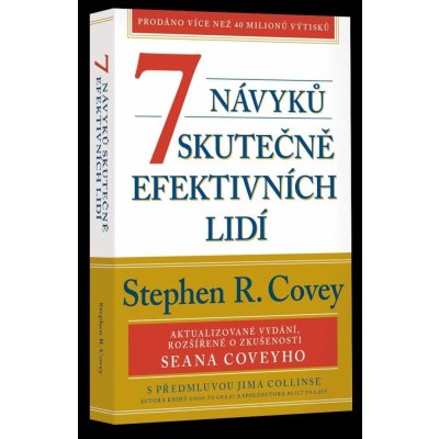 7 návyků skutečně efektivních lidí / Ověřené postupy osobního rozvoje, kterými můžete změnit nejen sami sebe - Stephen M. R. Covey – Zbozi.Blesk.cz