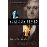 Serious Times - An Interdisciplinary Approach to Practical Youth Ministry White James EmeryPaperback – Hledejceny.cz