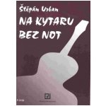 Na kytaru bez not Štěpán Urban – Zboží Mobilmania