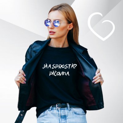 Dámské tričko Já a sprostá? Pí*ovina. Černá – Zboží Dáma