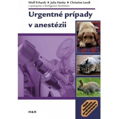 Urgentné prípady v anestézii - Wolf Erhardt, Julia Henke, Christine Lendl – Hledejceny.cz