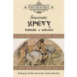 Staročeské zpěvy hrdinské a milostné – Hledejceny.cz