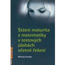 Státní maturita z matematiky v testových úlohách včetně řešení