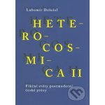 Heterocosmica II.. Fikční světy soudobé české prózy - Lubomír Doležel - Karolinum