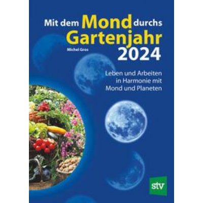 Mit dem Mond durchs Gartenjahr 2024 – Hledejceny.cz