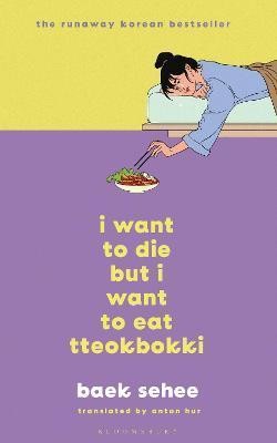 I Want to Die but I Want to Eat Tteokbokki - The phenomenal Korean bestseller recommended by BTS Sehee BaekPevná vazba