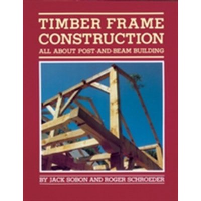Timber Frame Construction - J. Sobon, R. Schroeder