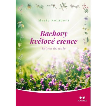 Bachovy květové esence - Brána do duše - Marie Kotábová