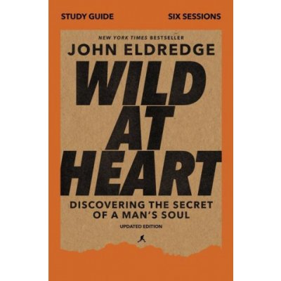 Wild at Heart Study Guide, Updated Edition: Discovering the Secret of a Man's Soul Eldredge JohnPaperback – Hledejceny.cz