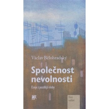 Společnost nevolnosti. Eseje z pozdější doby - Václav Bělohradský - SLON