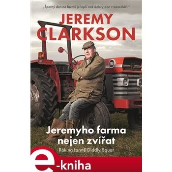 Jeremyho farma nejen zvířat. Rok na farmě Diddly Squat - Jeremy Clarkson