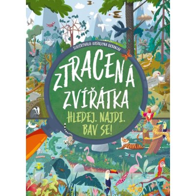 Ztracená zvířátka - Hledej, najdi, bav se! - kolektiv autorů – Hledejceny.cz