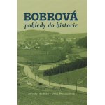 Bobrová - pohledy do historie Jaroslav Sadílek, Jitka Štohandlová