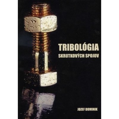 Tribológia skrutkových spojov - Jozef Dominik – Hledejceny.cz