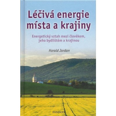 Léčivá energie místa a krajiny Harald Jordan