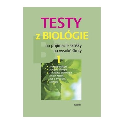 Testy z biológie na prijímacie skúšky na vysoké školy 1, B 1 – Hledejceny.cz