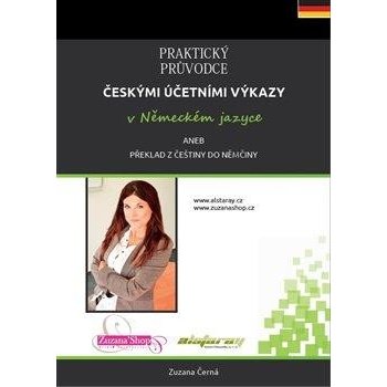 Praktický průvodce českými účetními výkazy v německém jazyce - Zuzana Černá