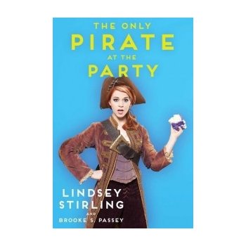 The Only Pirate at the Party - Lindsey Stirling, Brooke S. Passey