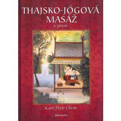 Thajsko-jógová masáž v praxi - Kam Thye Chow – Hledejceny.cz