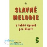 Slavné melodie 5 v lehké úpravě pro klavír + CD 1481074 – Hledejceny.cz