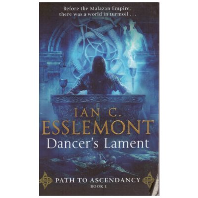 Dancers Lament: Book 1 : Path to Ascendancy – Esslemont Cameron