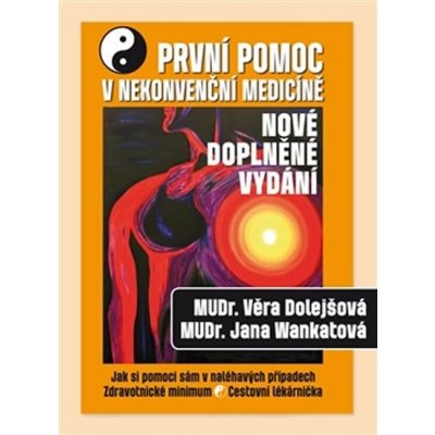 První pomoc v nekonvenční medicíně. Jak si pomoci sám v naléhavých případech - Věra Dolejšová, Jana Wankatová - Ostrov