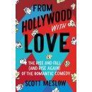 From Hollywood with Love: The Rise and Fall and Rise Again of the Romantic Comedy Meslow ScottPevná vazba