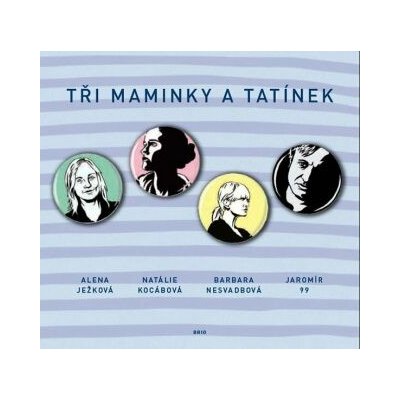 Tři maminky a tatínek - Alena Ježková, Natálie Kocábová, Barbara Nesvadbová