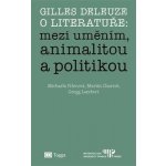 Fišerová Michaela, Charvát Martin, Lambert Gregg - Gilles Deleuze o literatuře: mezi uměním, animalitou a politikou – Zboží Mobilmania