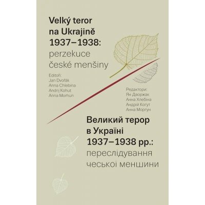 Velký teror na Ukrajině 1937–1938: perzekuce české menšiny - Jan Dvořák