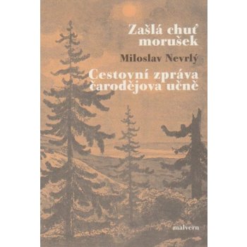 Zašlá chuť morušek / Cestovní zpráva čarodějova učně - Miloslav Nevrlý