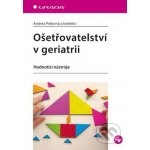 Ošetřovatelství v geriatrii - Hodnotící nástroje - Andrea Pokorná – Hledejceny.cz